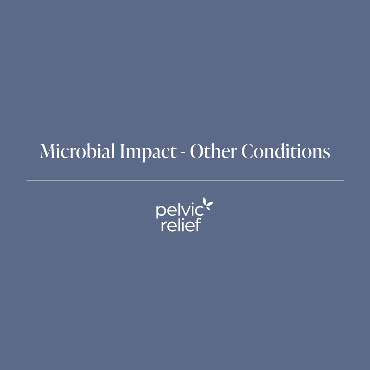Microbial Impact - Other conditions