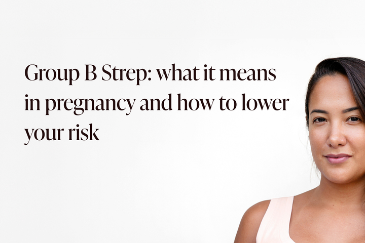 Group B Strep: What It means in pregnancy and how to lower your risk