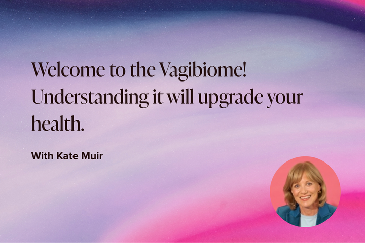 Welcome to the Vagibiome! Understanding it will upgrade your health.