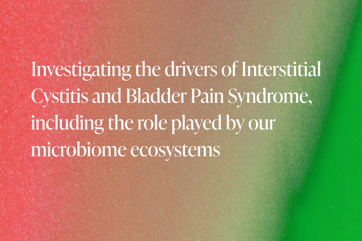 Investigating the drivers of Interstitial Cystitis and Bladder Pain Syndrome, including the role played by our microbiome ecosystems