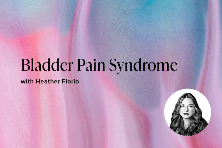 Bladder Pain Syndrome with Heather Florio