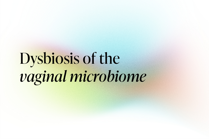 Dysbiosis of the vaginal microbiome