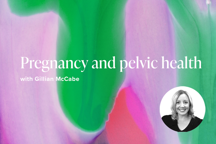 Pregnancy and pelvic health with Gillian McCabe