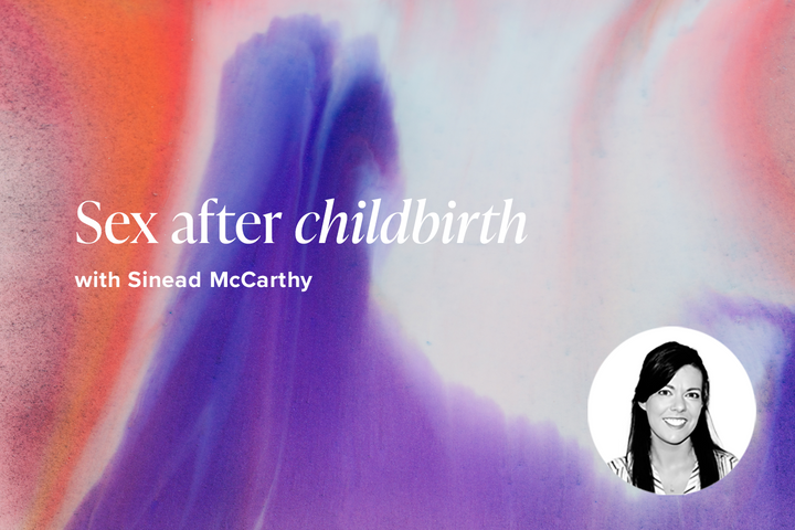 Sex after childbirth with Sinéad McCarthy