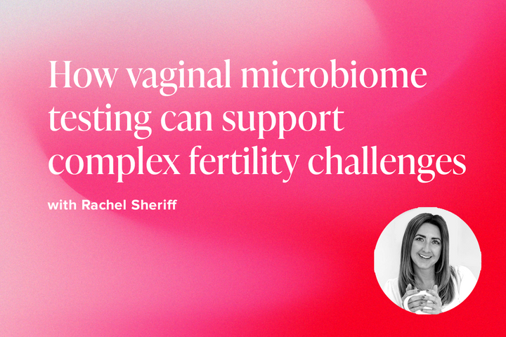 How vaginal microbiome testing can support complex fertility challenges